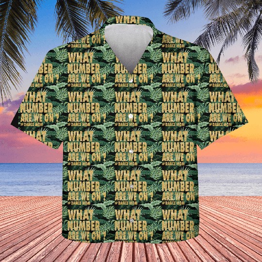 What Number Are We On Dance Funny Dance Mom life Kids Hawaiians
