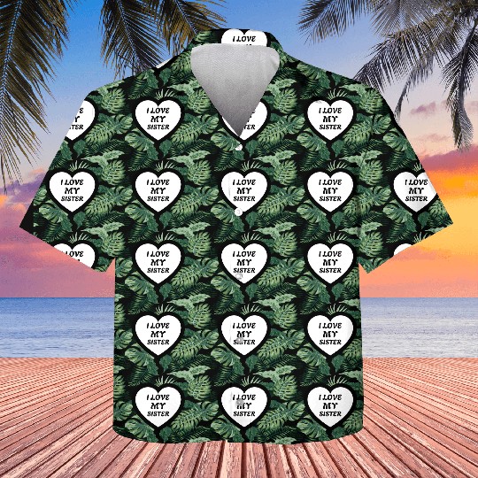 I love my Sister Kids Hawaiians