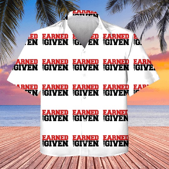 Earned Not Given Kids Hawaiians