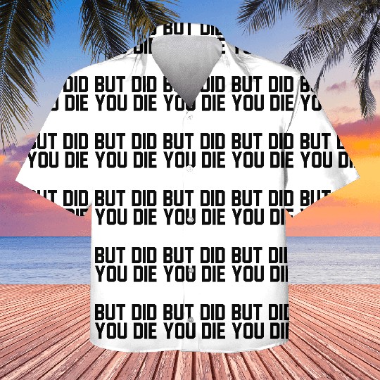 But did you die Kids Hawaiians