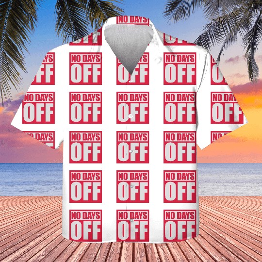 no days off quote Kids Hawaiians