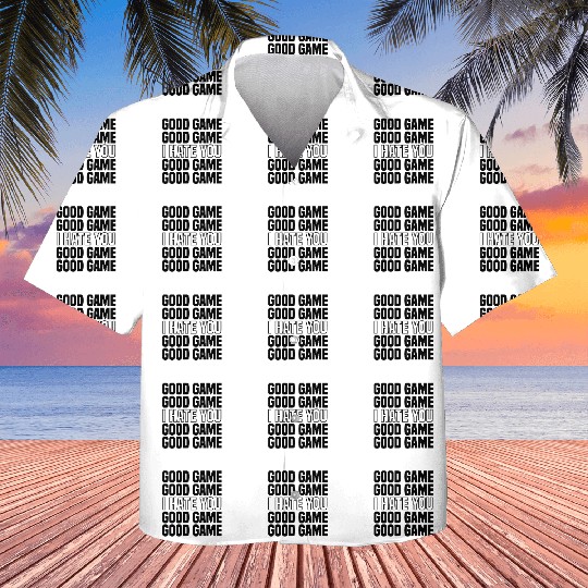 Good Game (I Hate You) Competitive Quote Kids Hawaiians