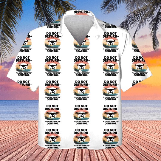 Do not Disturb Pilot in Remote Control Drone Humor Kids Hawaiians