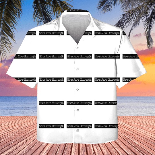 You Are Enough 12; Let Friends Know They're Enough Kids Hawaiians