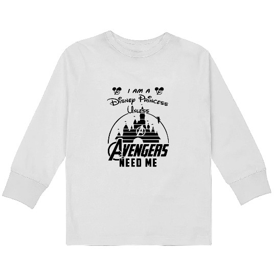 I'm A Disney Princess Unless Avengers Need Me, Funny Disney Kids Long Sleeve T Shirts