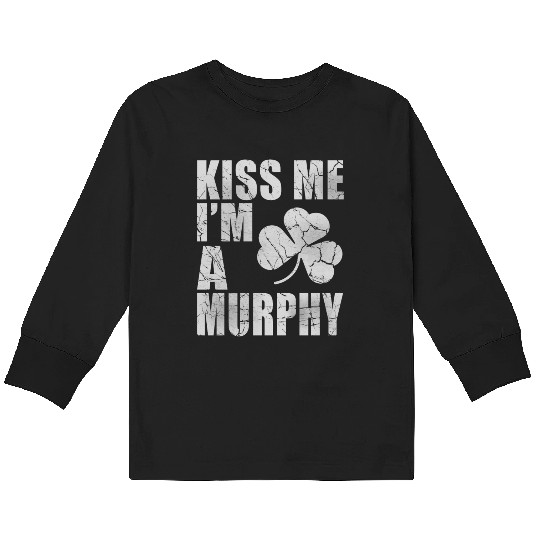 Kiss Me Im A Murphy Kids Long Sleeve T Shirts
