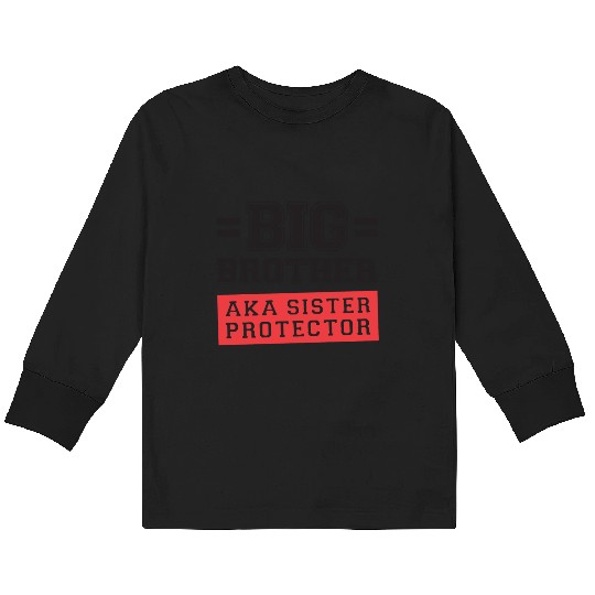 Gift For Big Brother Aka Little Sister Protector T Kids Long Sleeve T Shirts