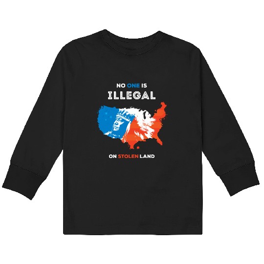 No One Is Illegal on Stolen Land Kids Long Sleeve T Shirts