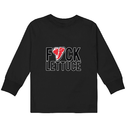 Fuck Lettuce Kids Long Sleeve T Shirts Meat Lover Steak Kids Long Sleeve T Shirts Gift Te