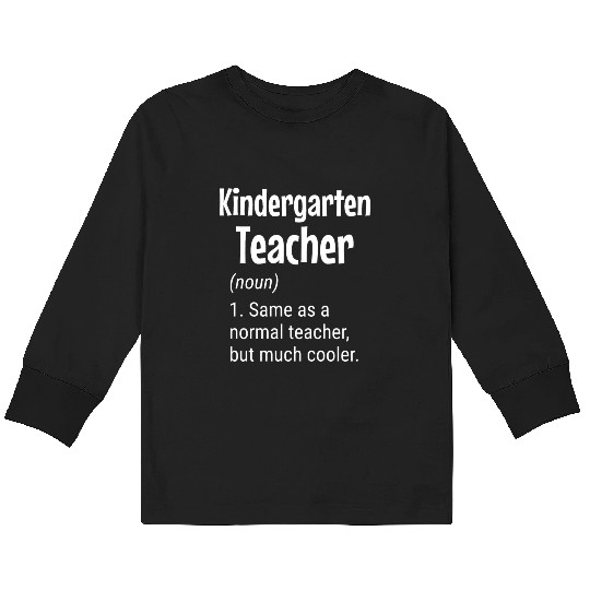 Kindergarten Teacher Definition, Funny Teacher Kids Long Sleeve T Shirts