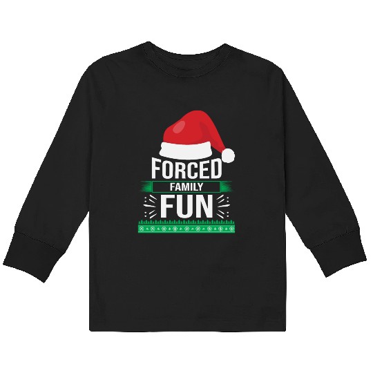 Forced Family Fun Sarcastic Christmas Quote Funny Kids Long Sleeve T Shirts