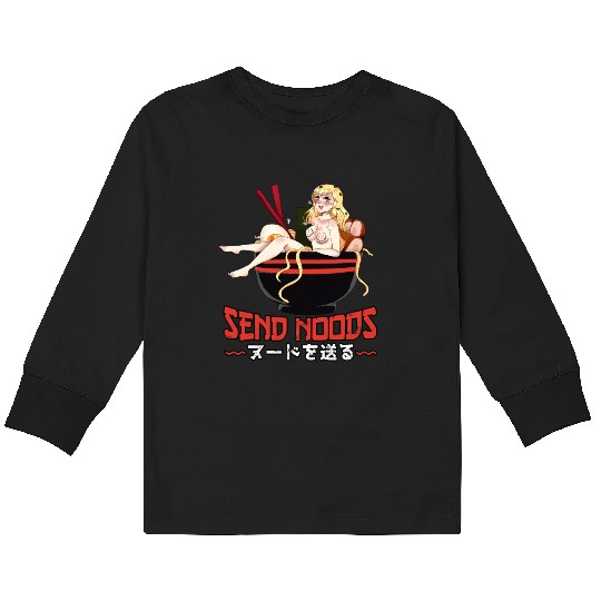 Send Noods Waifu Material Ramen Noodles Gift Kids Long Sleeve T Shirts