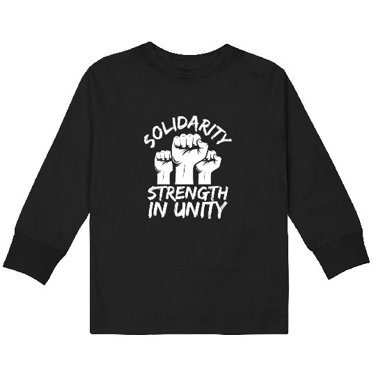 Solidarity Strength In Unity Labor Day Union Kids Long Sleeve T Shirts