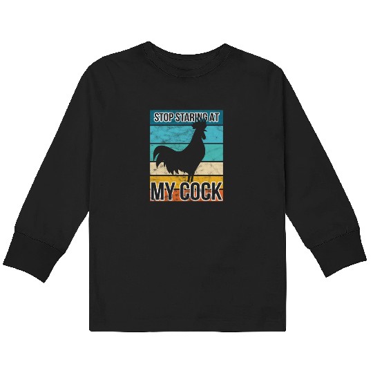 Cock Stop staring at my cock Kids Long Sleeve T Shirts