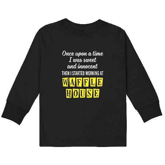 Innocent Then I Started Working At Waffle House Kids Long Sleeve T Shirts