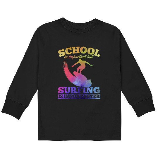 School Is Important But Surfing Is Importanter Kids Long Sleeve T Shirts
