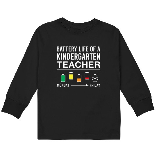 Battery Life of A Kindergarten Teacher Kids Long Sleeve T Shirts