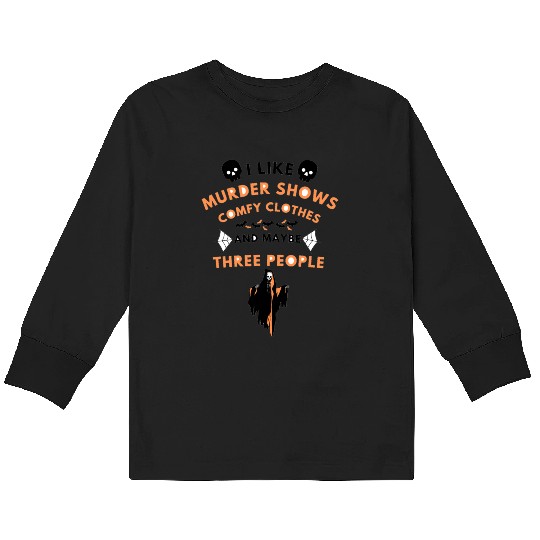 I like murder shows comfy clothes Kids Long Sleeve T Shirts