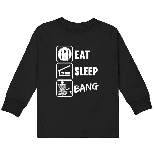 Eat Sleep Bang Kids Long Sleeve T Shirts Funny Disc Golf Kids Long Sleeve T Shirts