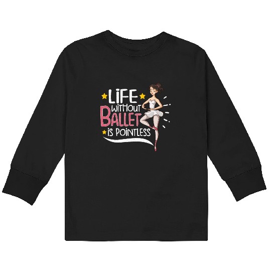 Ballet Ballerina Dance Dancer Dancing Ballet Gift Kids Long Sleeve T Shirts