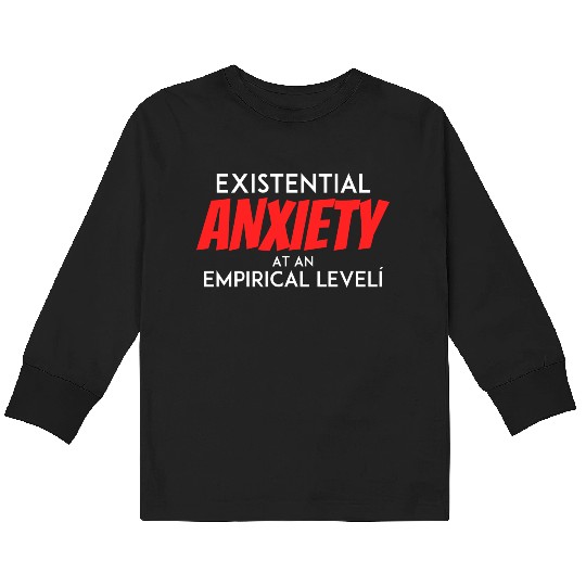 Existential Anxiety At an Empirical level Kids Long Sleeve T Shirts