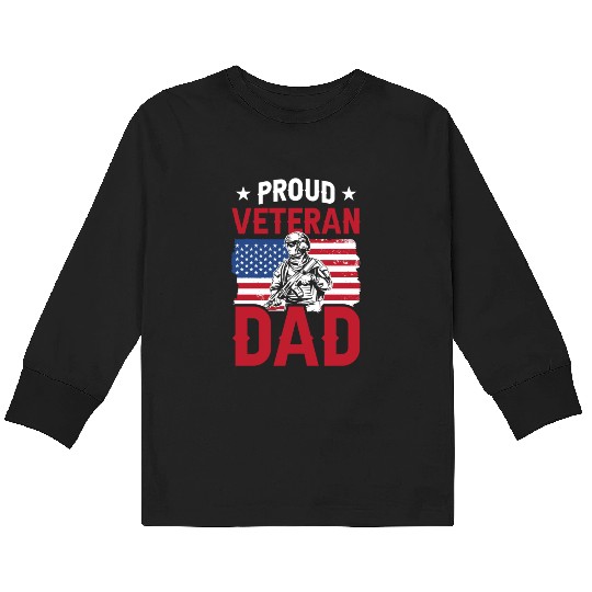 Proud Veteran Dad Father Father's Day Daddy Kids Long Sleeve T Shirts