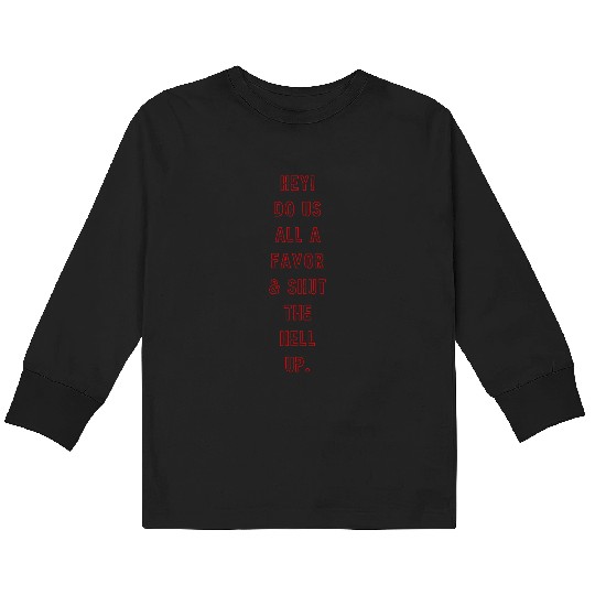 "Shut the Hell Up!" Kids Long Sleeve T Shirts