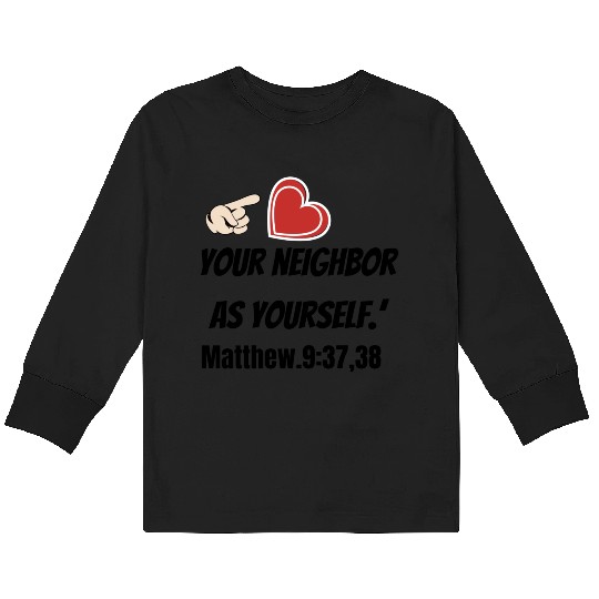 You must love your neighbor as yourself design. Kids Long Sleeve T Shirts