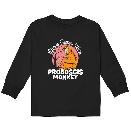 Life Is Better With Proboscis Monkey Ape Zookeeper Kids Long Sleeve T Shirts