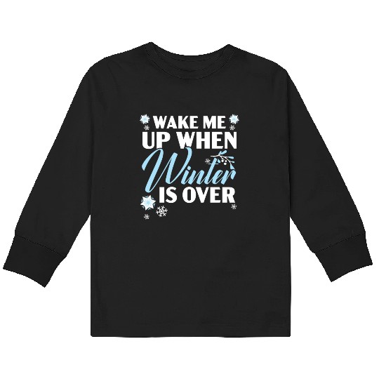 Wake Me Up When Winter Is Over Snow Winter Season Kids Long Sleeve T Shirts