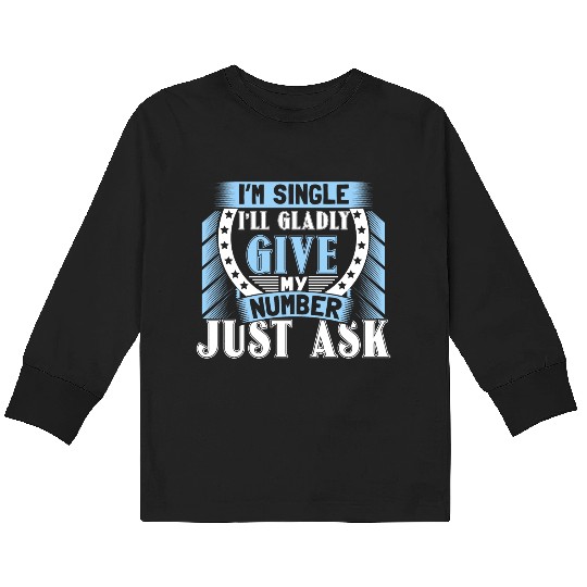 Single Independent Relationship Status Gift Idea Kids Long Sleeve T Shirts