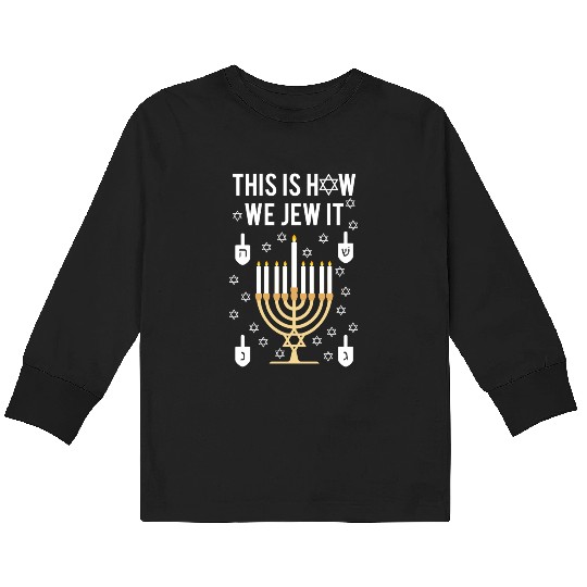 Hanukkah Pun This Is How We Jew It Kids Long Sleeve T Shirts