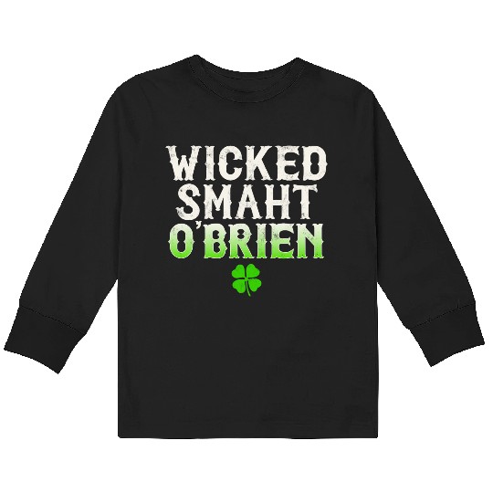 Wicked Smaht O'Brien Clan Boston Irish Slang Kids Long Sleeve T Shirts