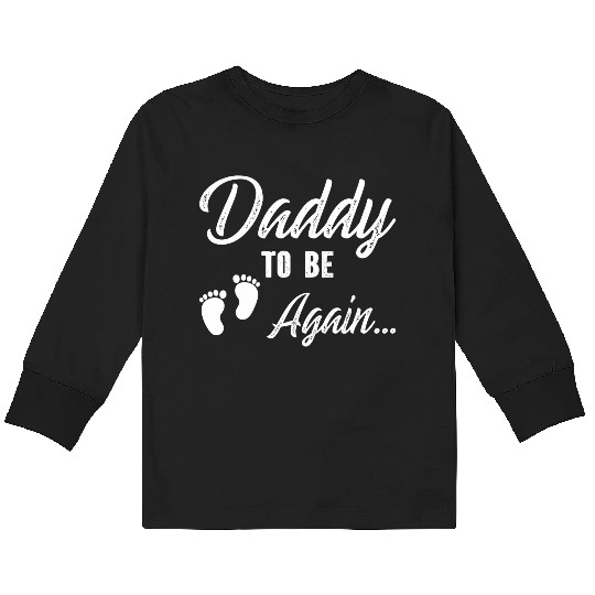 Daddy To Be Again Kids Long Sleeve T Shirts