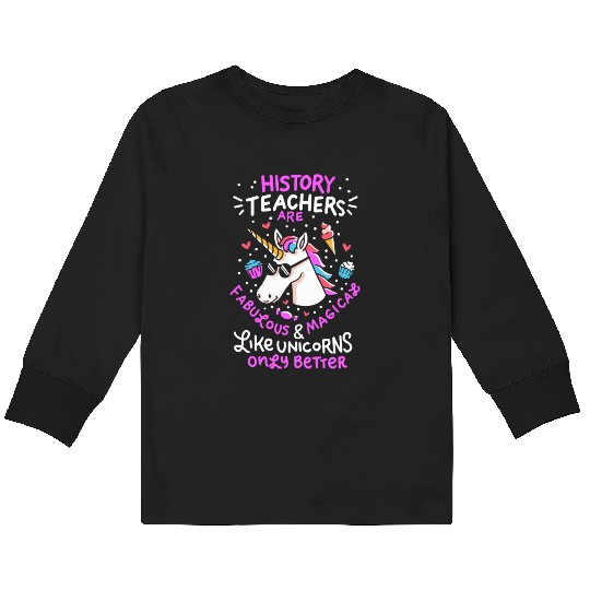 School Unicorn Funny Saying History Teacher Gift Kids Long Sleeve T Shirts
