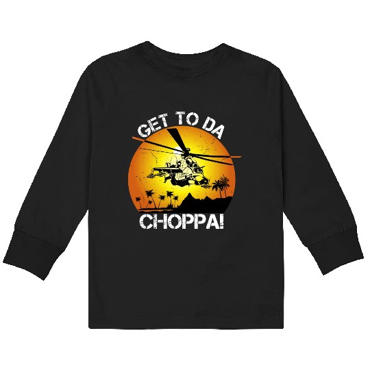 Get To Da Choppa Kids Long Sleeve T Shirts
