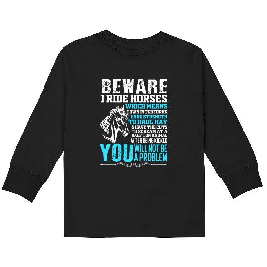 Beware I Ride Horses Funny Horse Horse Lover Kids Long Sleeve T Shirts