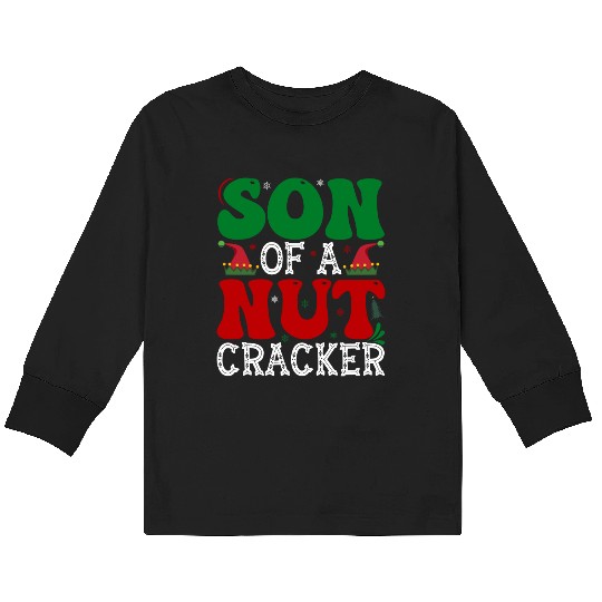 Son of a nut cracker Funny Christmas Kids Long Sleeve T Shirts