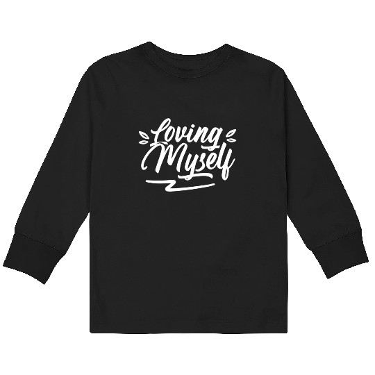 Loving Myself Cute Self Love Positive Kids Long Sleeve T Shirts