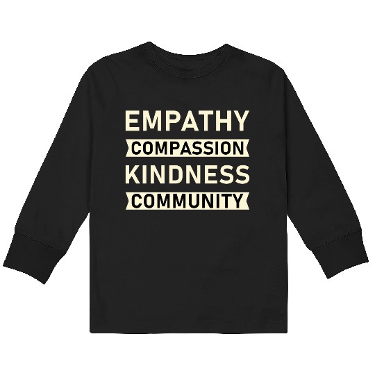 t Empathy Compassion Kindness Community 4 01 Kids Long Sleeve T Shirts