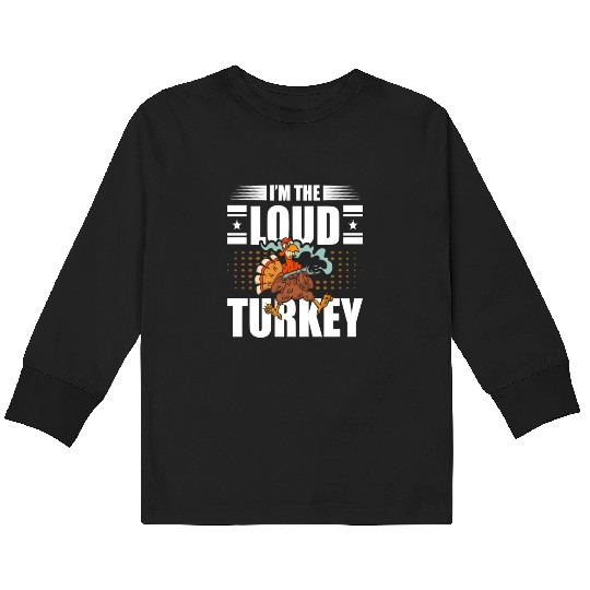 I'm The Loud Turkey Blessed Thankful Thanksgiving Kids Long Sleeve T Shirts