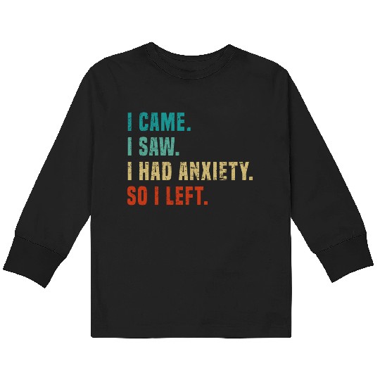 Vintage I Came I Saw I Had Anxiety So I Left Funny Kids Long Sleeve T Shirts