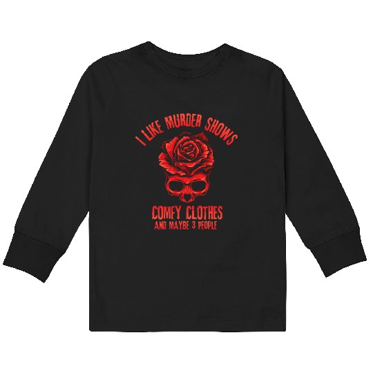 I Like Murder Shows Comfy Clothes Kids Long Sleeve T Shirts