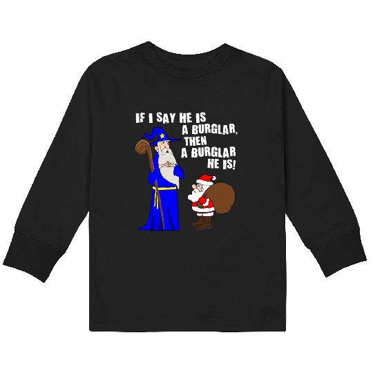 He Is A Burglar Funny Santa Claus Christmas Nerd Kids Long Sleeve T Shirts