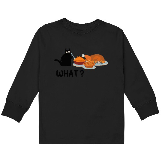 Thanksgiving -Turkey Dinner Thanksgiving What Cat Kids Long Sleeve T Shirts
