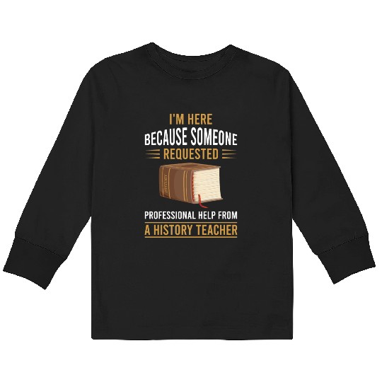 help from a History Teacher Kids Long Sleeve T Shirts