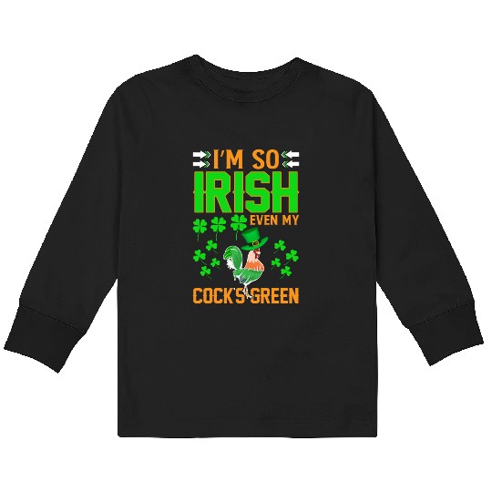 I´m So Irish Even My Cock´s Green Kids Long Sleeve T Shirts