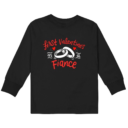 first valentines as fiance hearts day engagement Kids Long Sleeve T Shirts