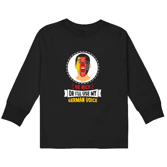 Be Nice Or I'll Use My German Voice Scream Teacher Kids Long Sleeve T Shirts