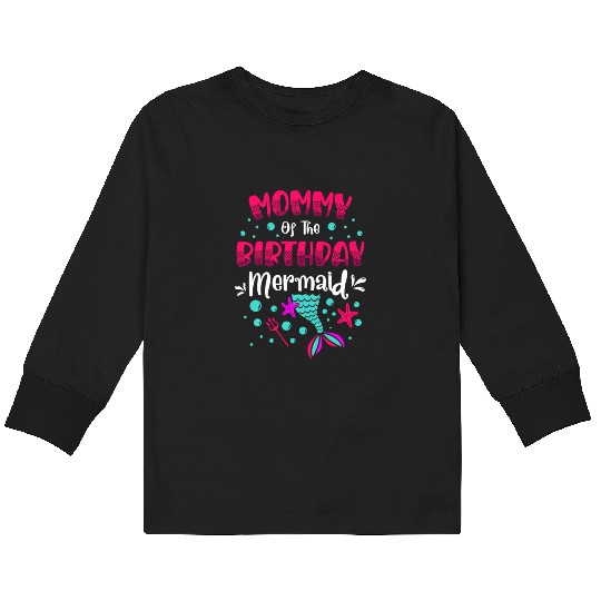 Mommy Of The Birthday Mermaid Lover Mommy Kids Long Sleeve T Shirts